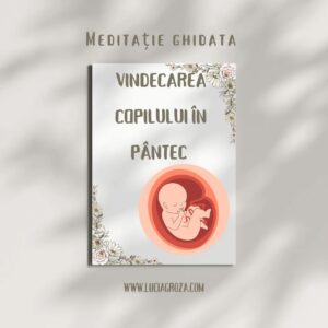 Meditatie-Vindecarea copilului in pantec